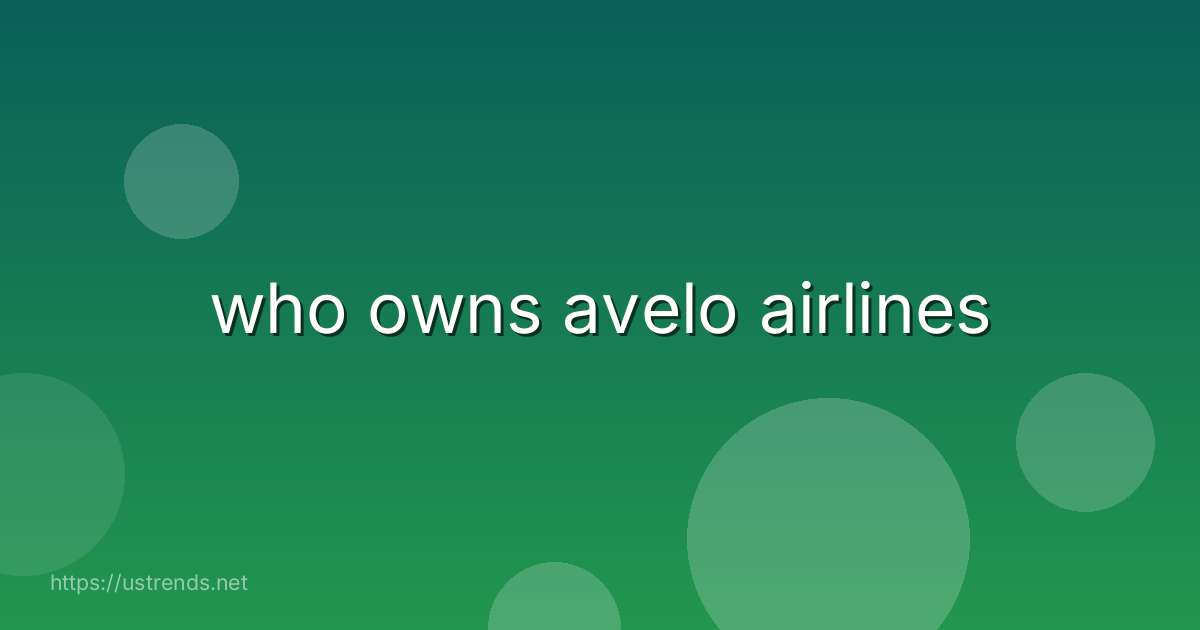 who owns avelo airlines