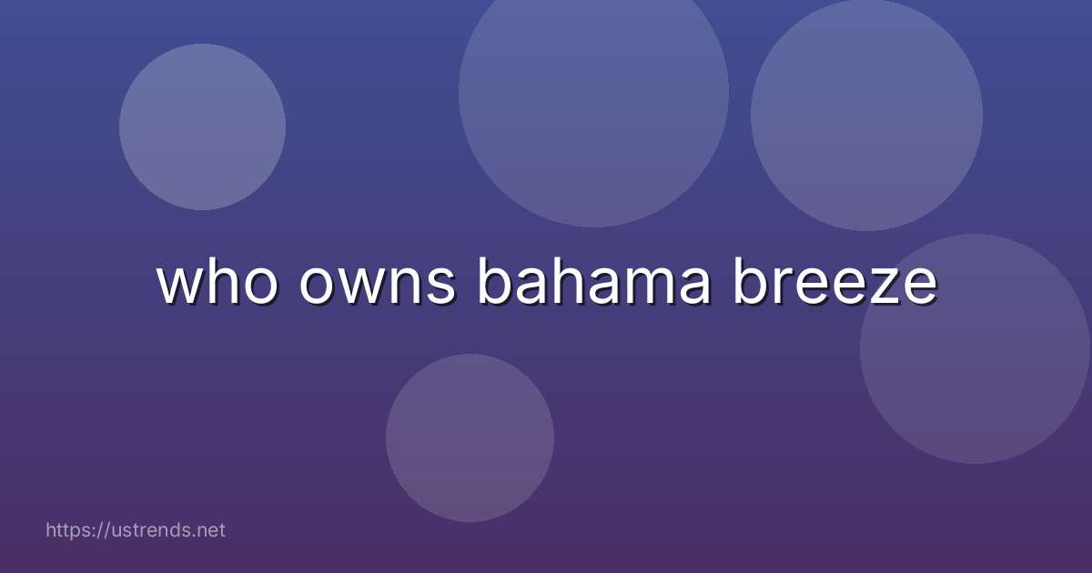 who owns bahama breeze