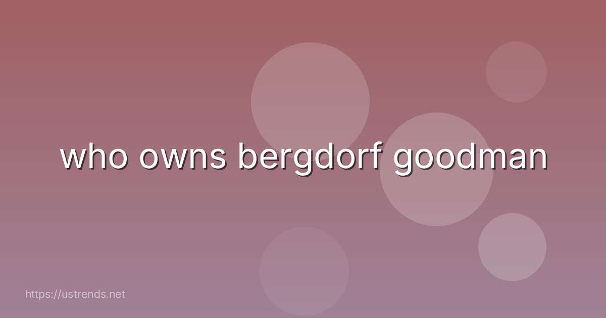 who owns bergdorf goodman