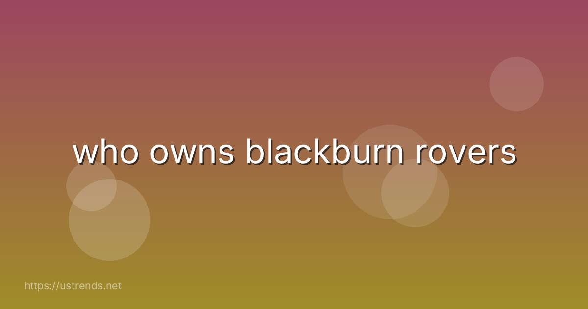 who owns blackburn rovers