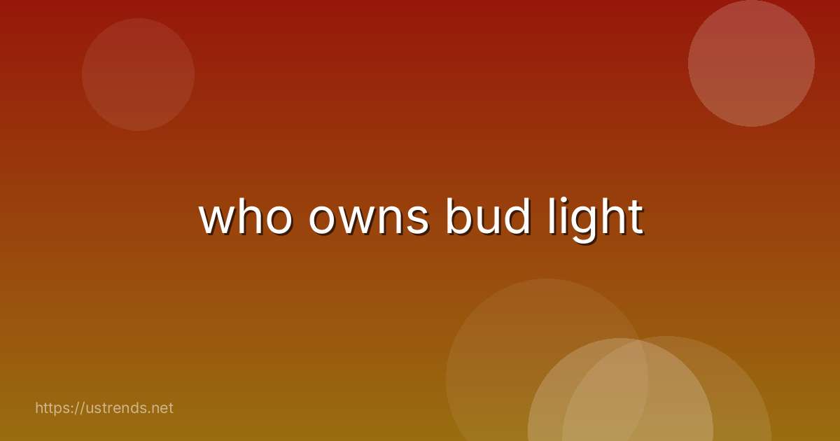 who owns bud light