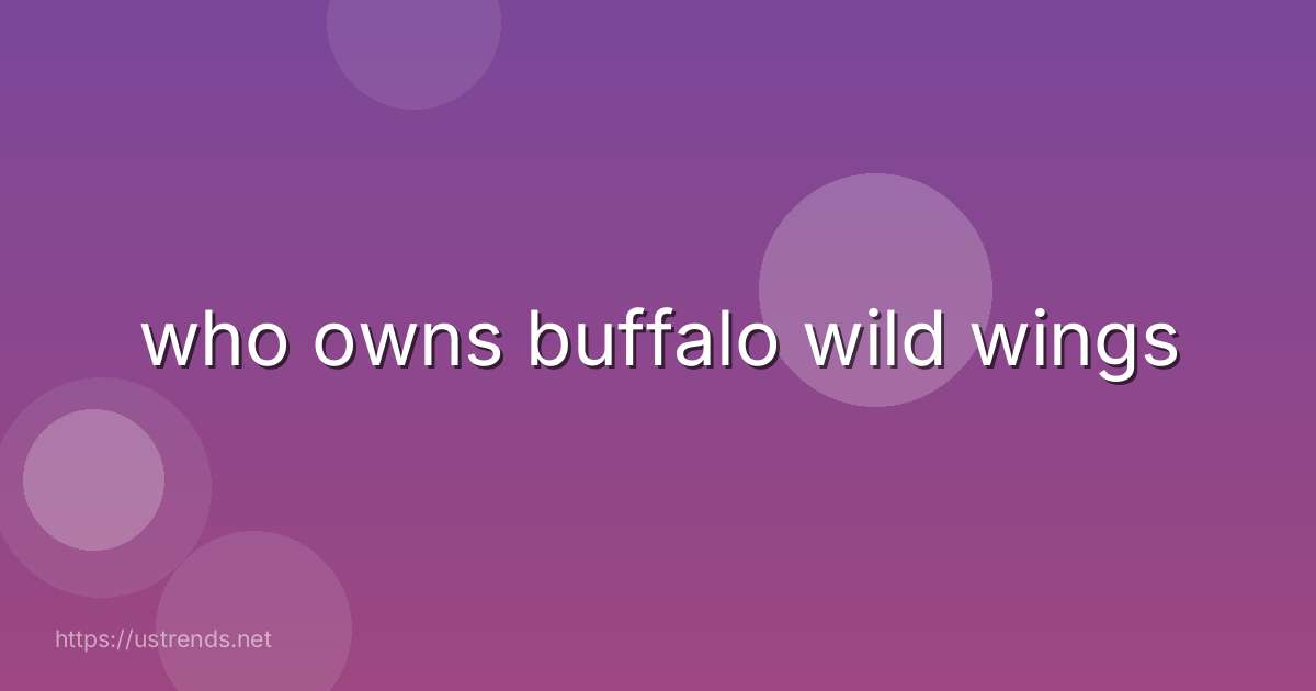 who owns buffalo wild wings