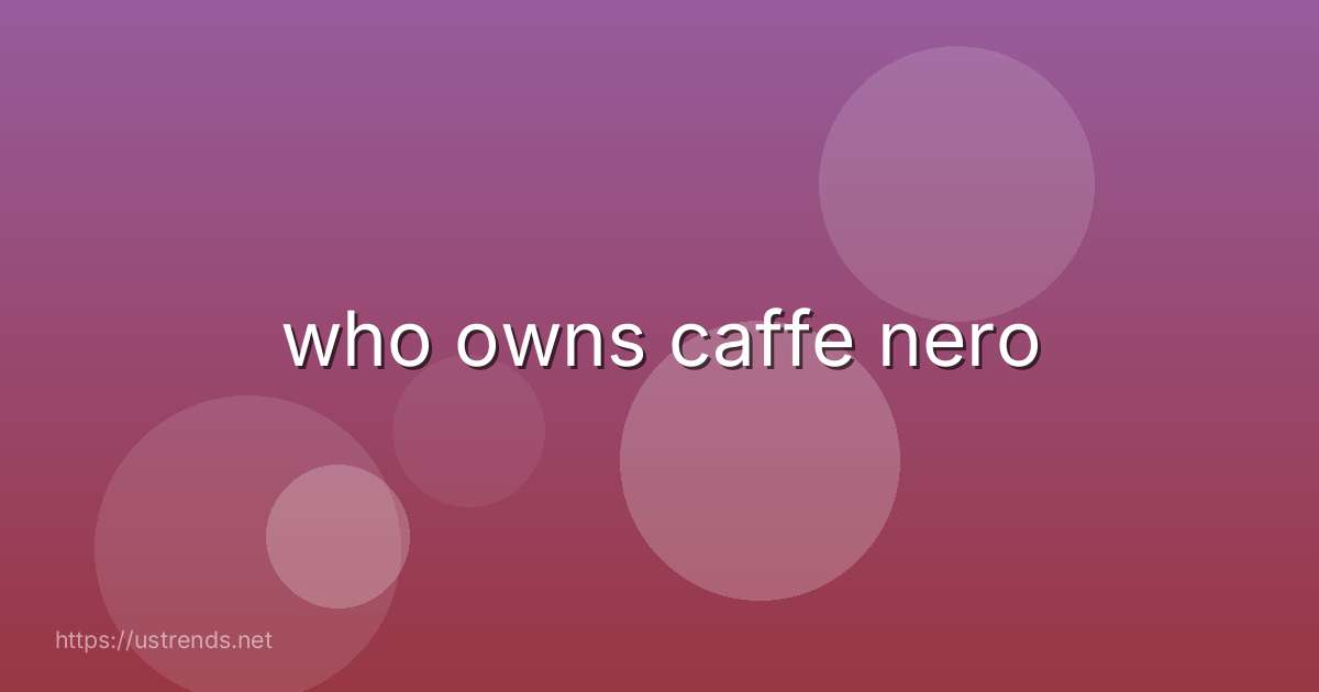 who owns caffe nero