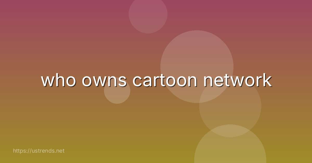 who owns cartoon network