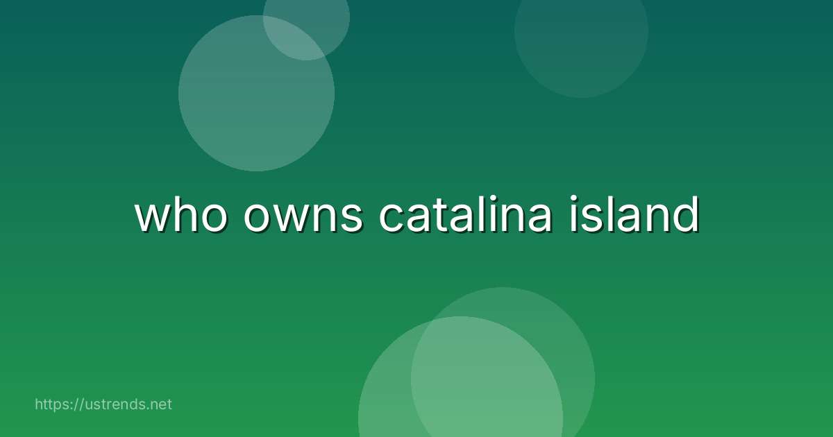 who owns catalina island