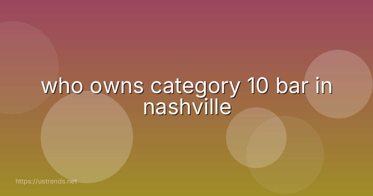 who owns category 10 bar in nashville