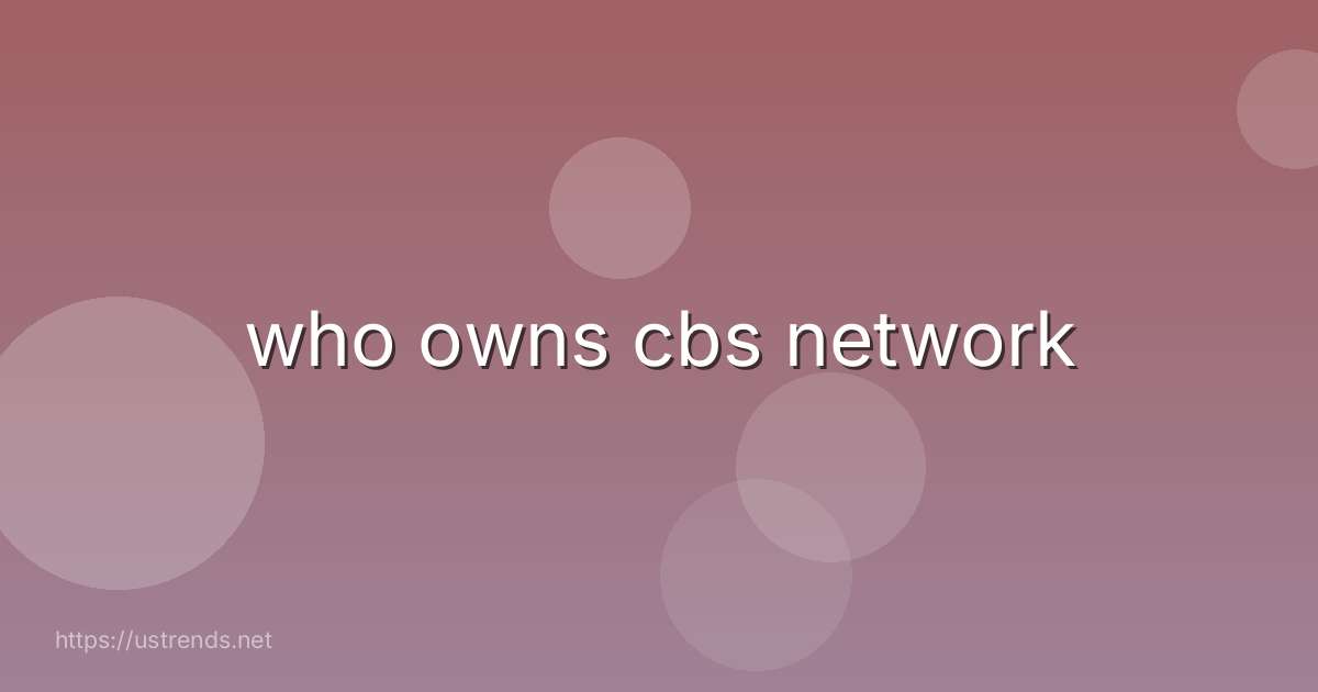 who owns cbs network
