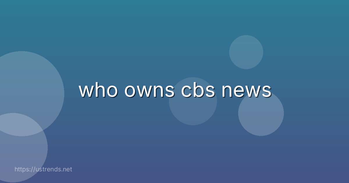 who owns cbs news