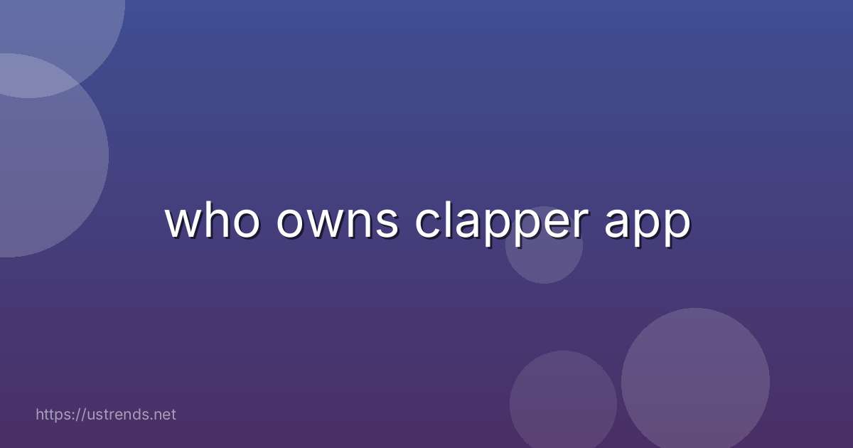 who owns clapper app
