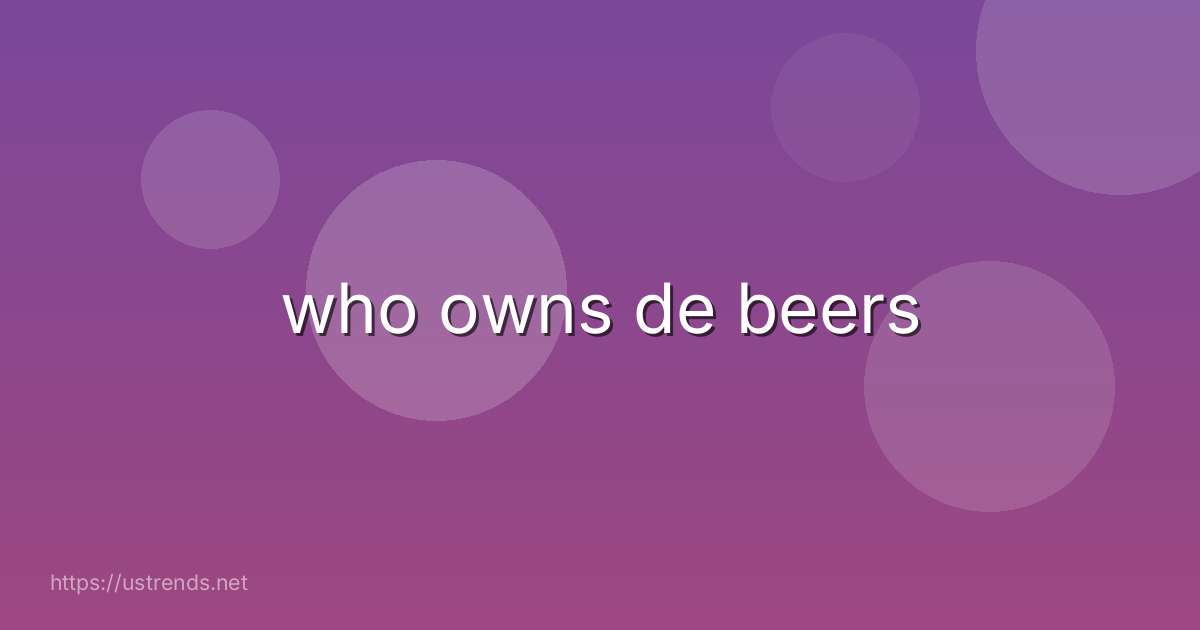 who owns de beers