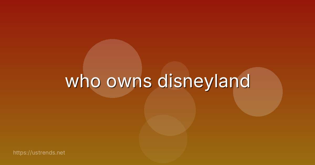 who owns disneyland