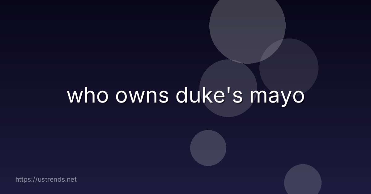 who owns duke's mayo