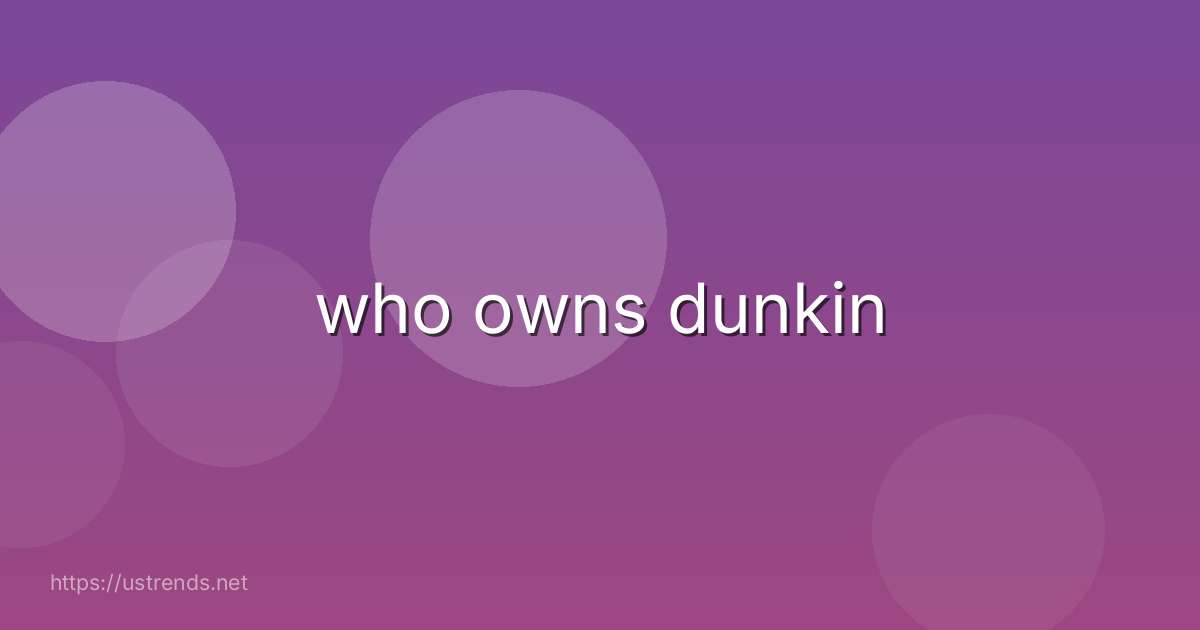 who owns dunkin