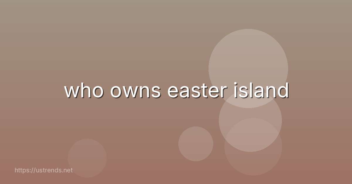 who owns easter island