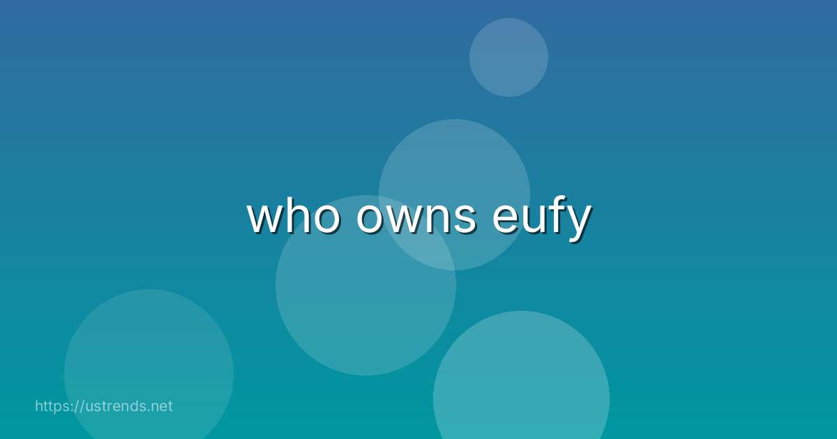 who owns eufy