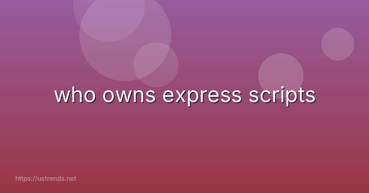 who owns express scripts