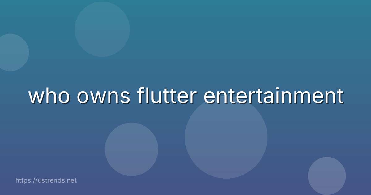 who owns flutter entertainment