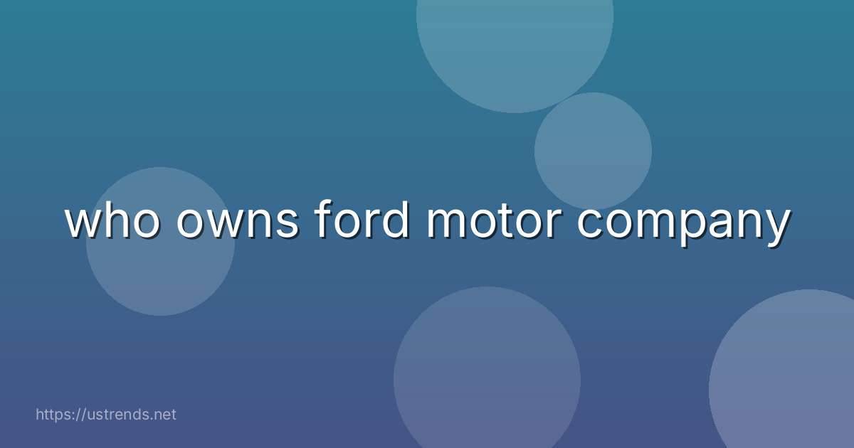 who owns ford motor company
