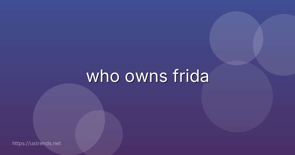 who owns frida