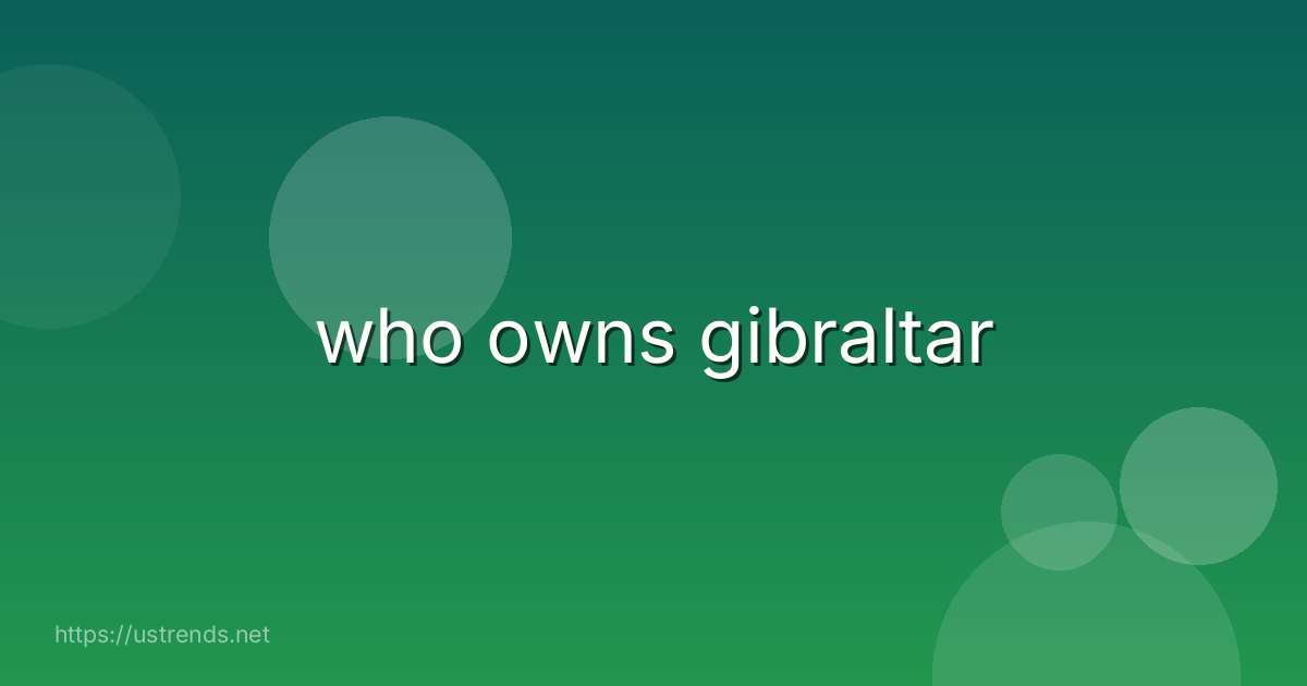 who owns gibraltar