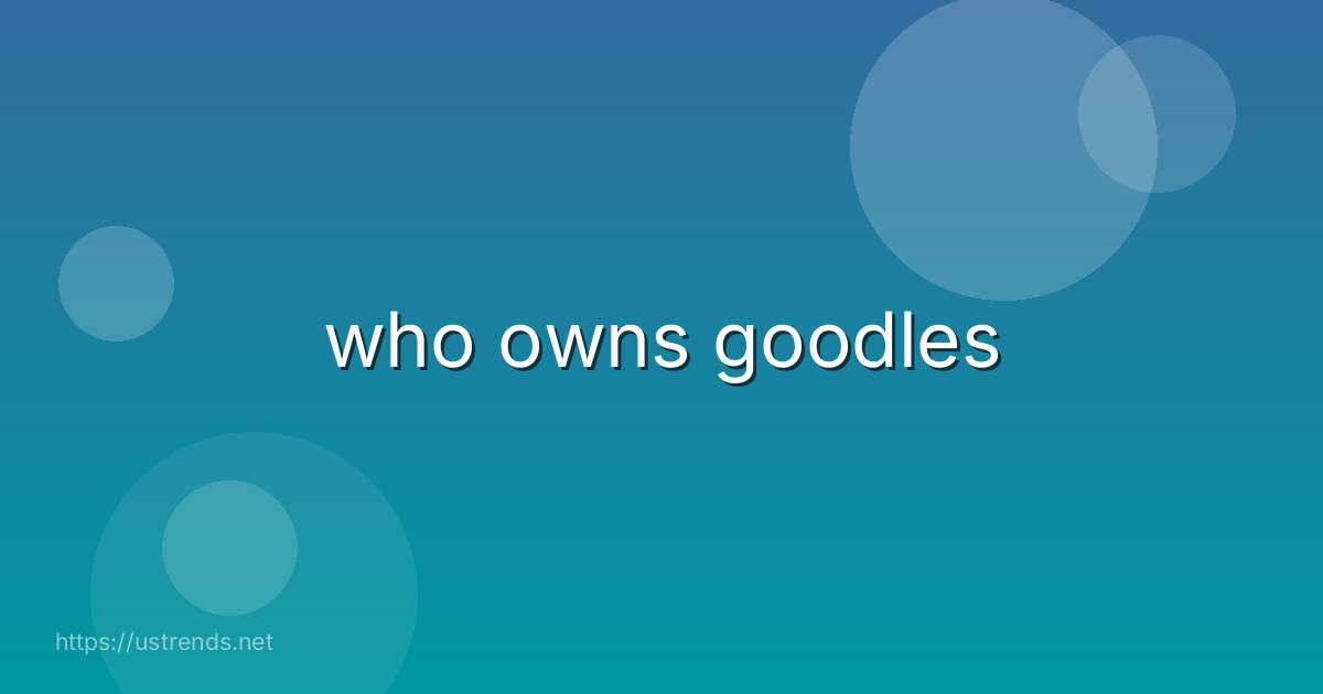 who owns goodles
