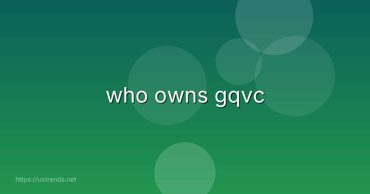 who owns gqvc