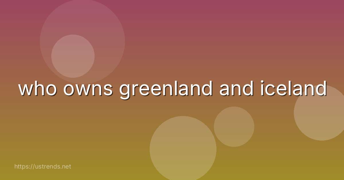 who owns greenland and iceland