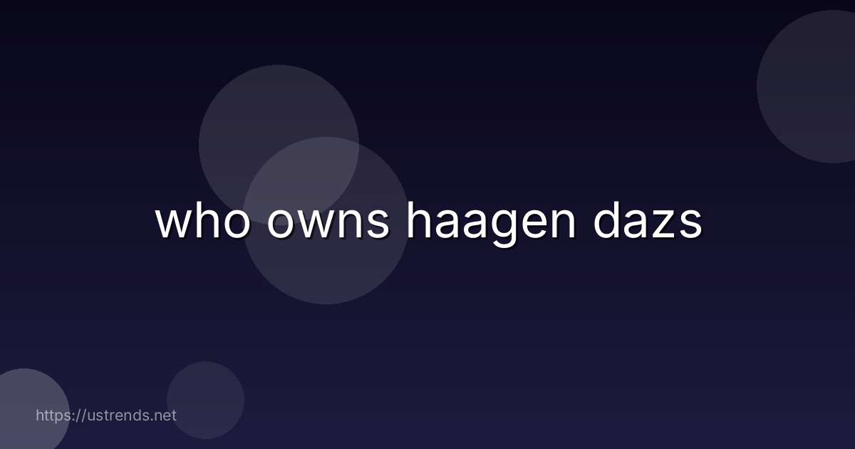 who owns haagen dazs
