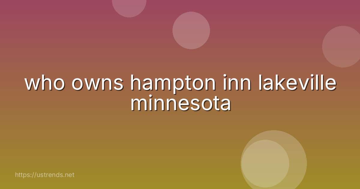 who owns hampton inn lakeville minnesota