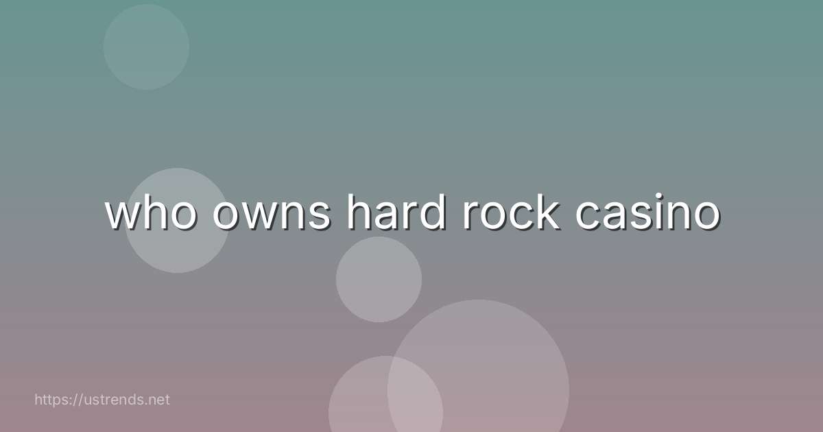 who owns hard rock casino
