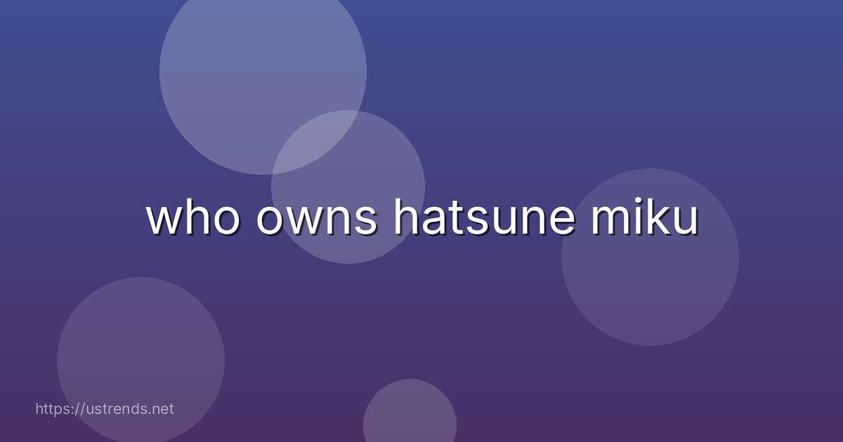 who owns hatsune miku