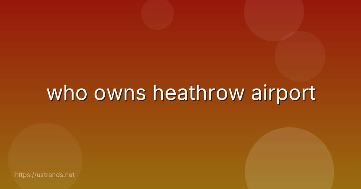 who owns heathrow airport