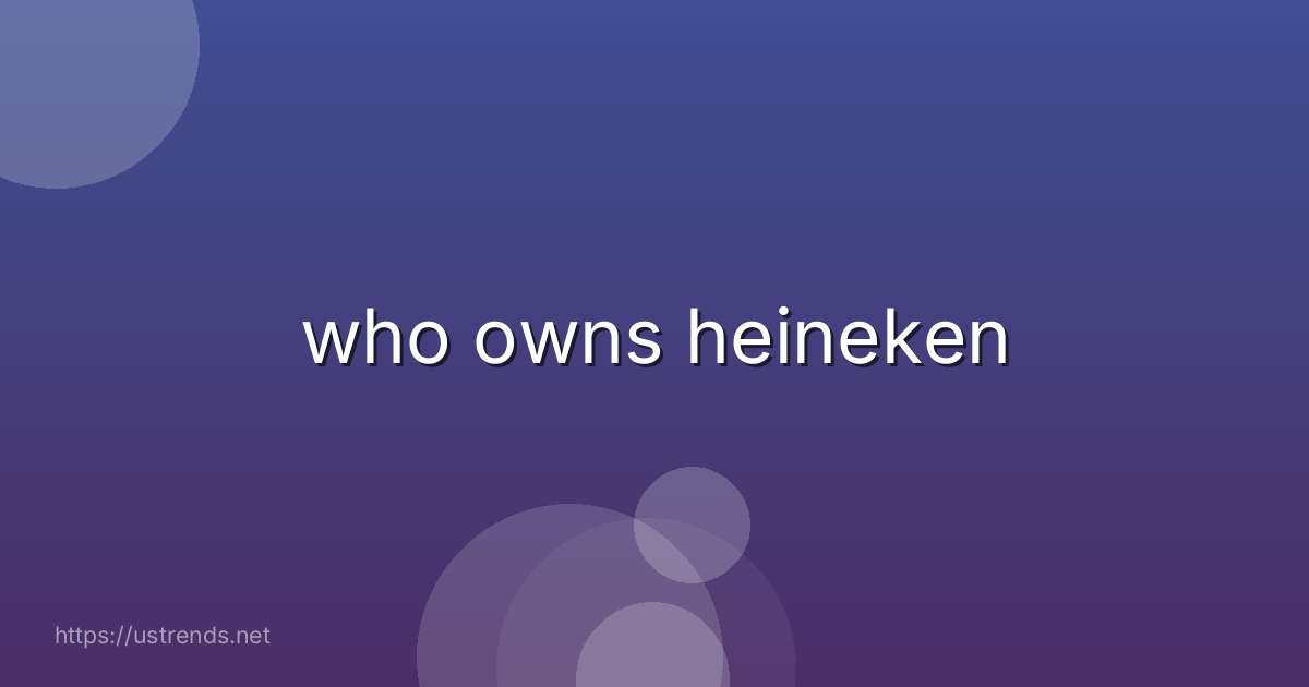 who owns heineken