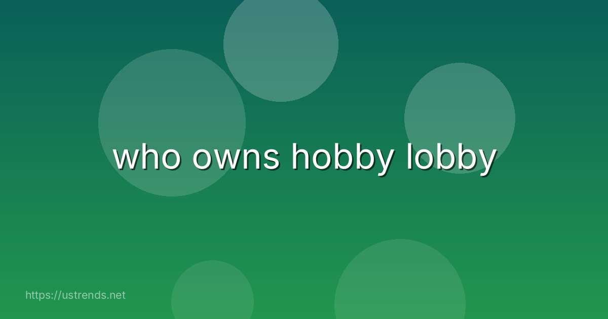 who owns hobby lobby