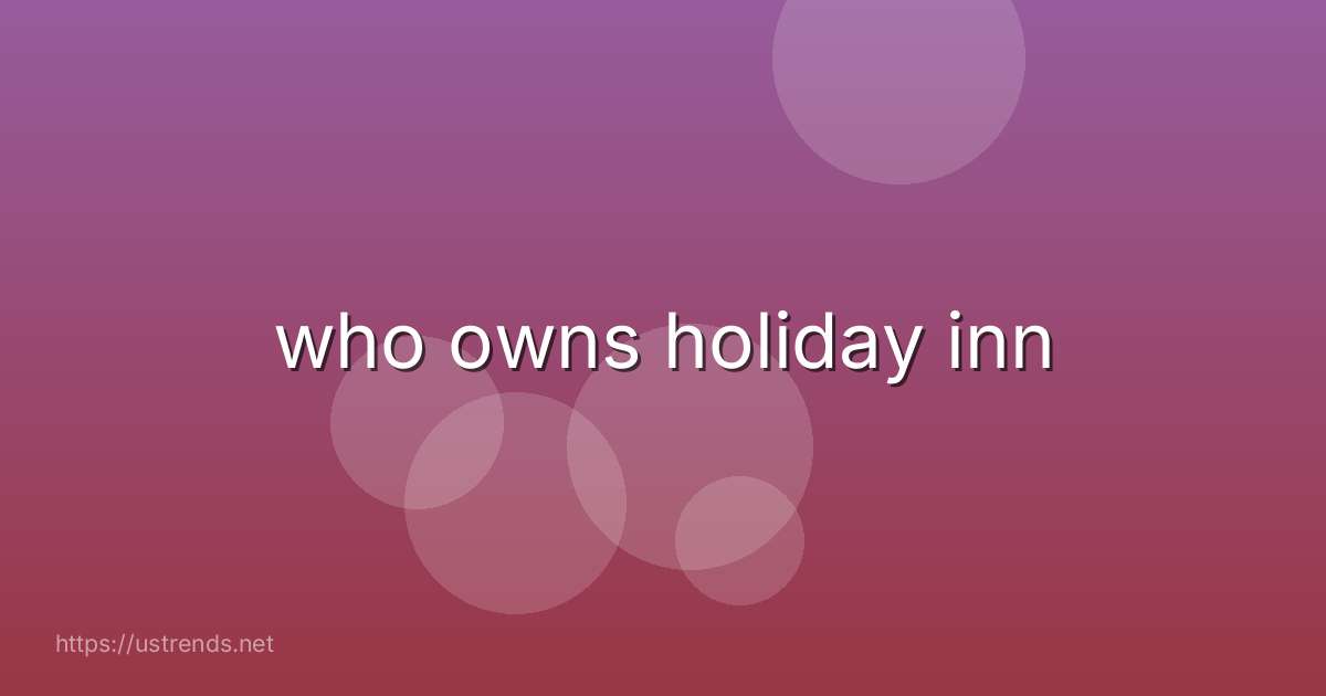 who owns holiday inn