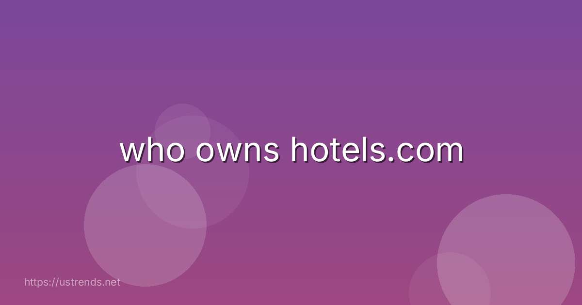 who owns hotels.com