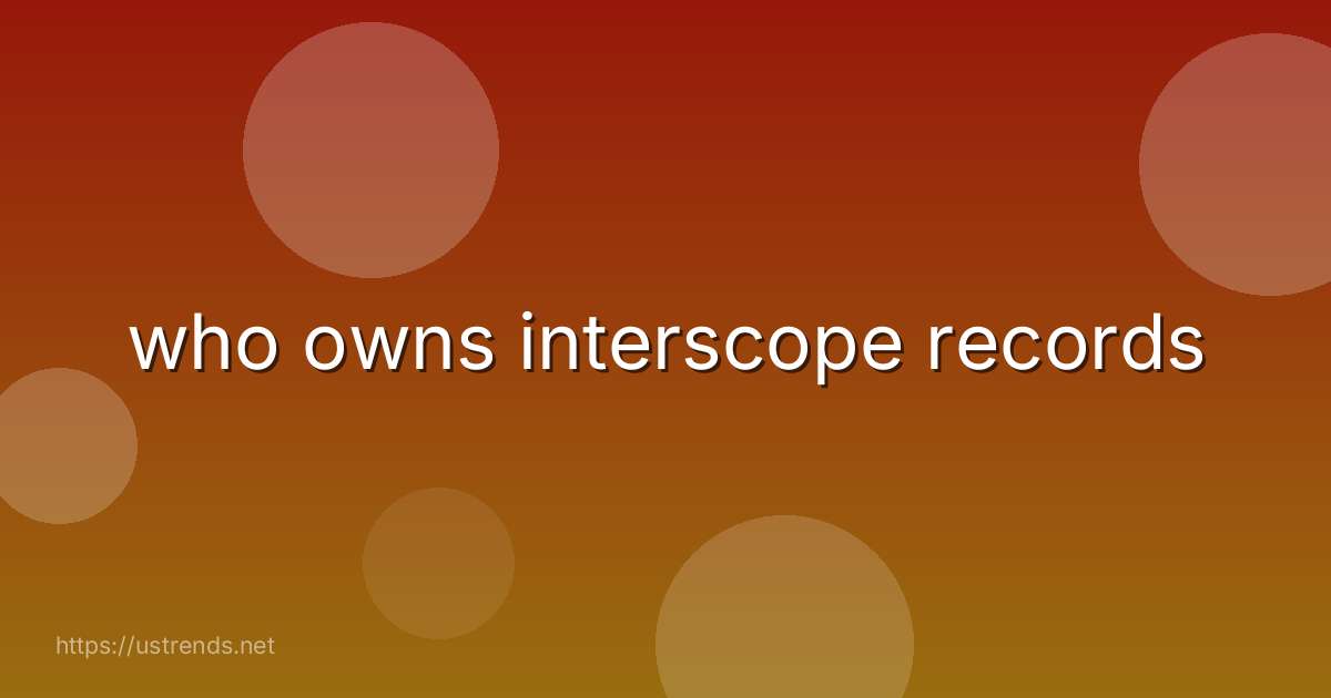 who owns interscope records