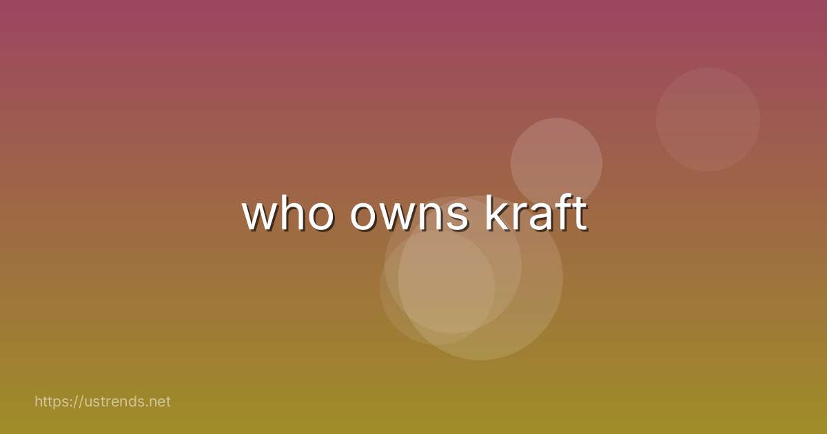who owns kraft