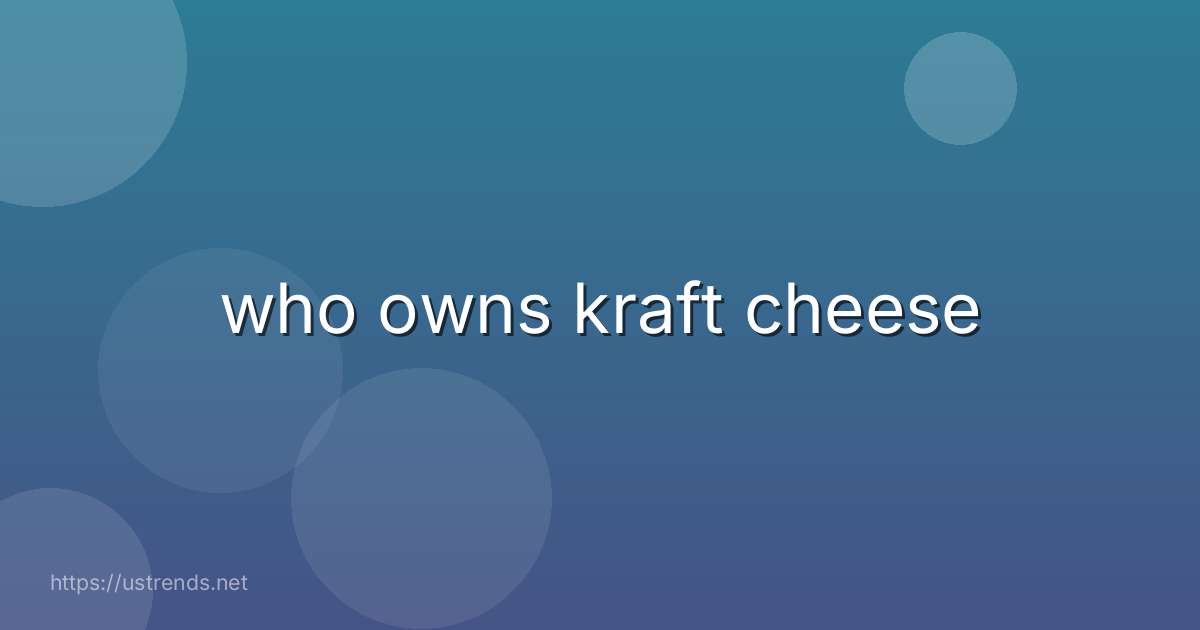 who owns kraft cheese