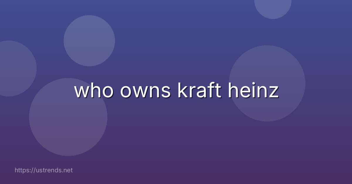 who owns kraft heinz