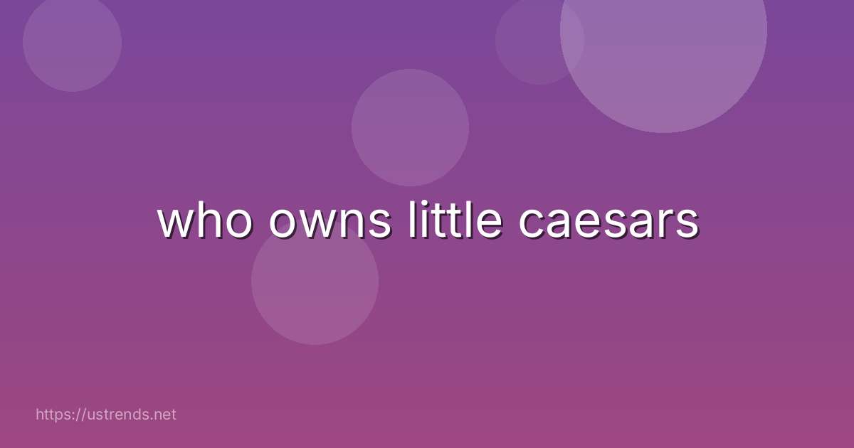 who owns little caesars