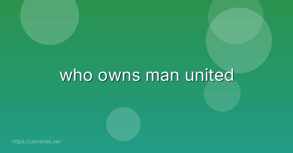 who owns man united