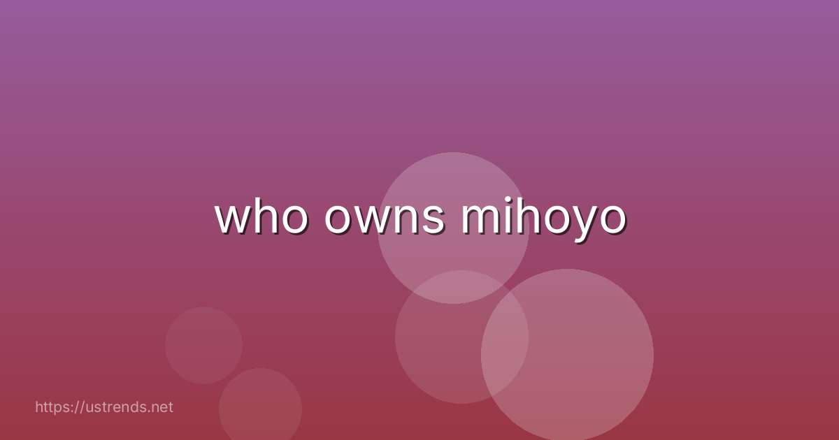 who owns mihoyo