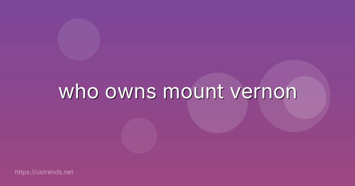 who owns mount vernon