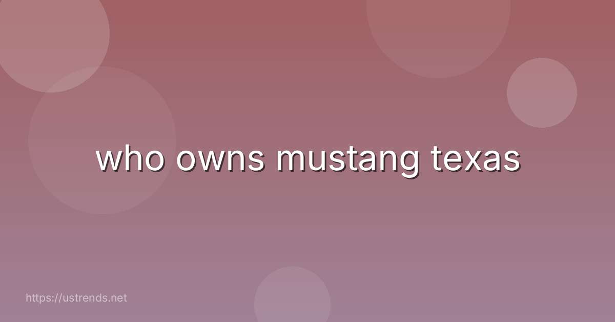 who owns mustang texas