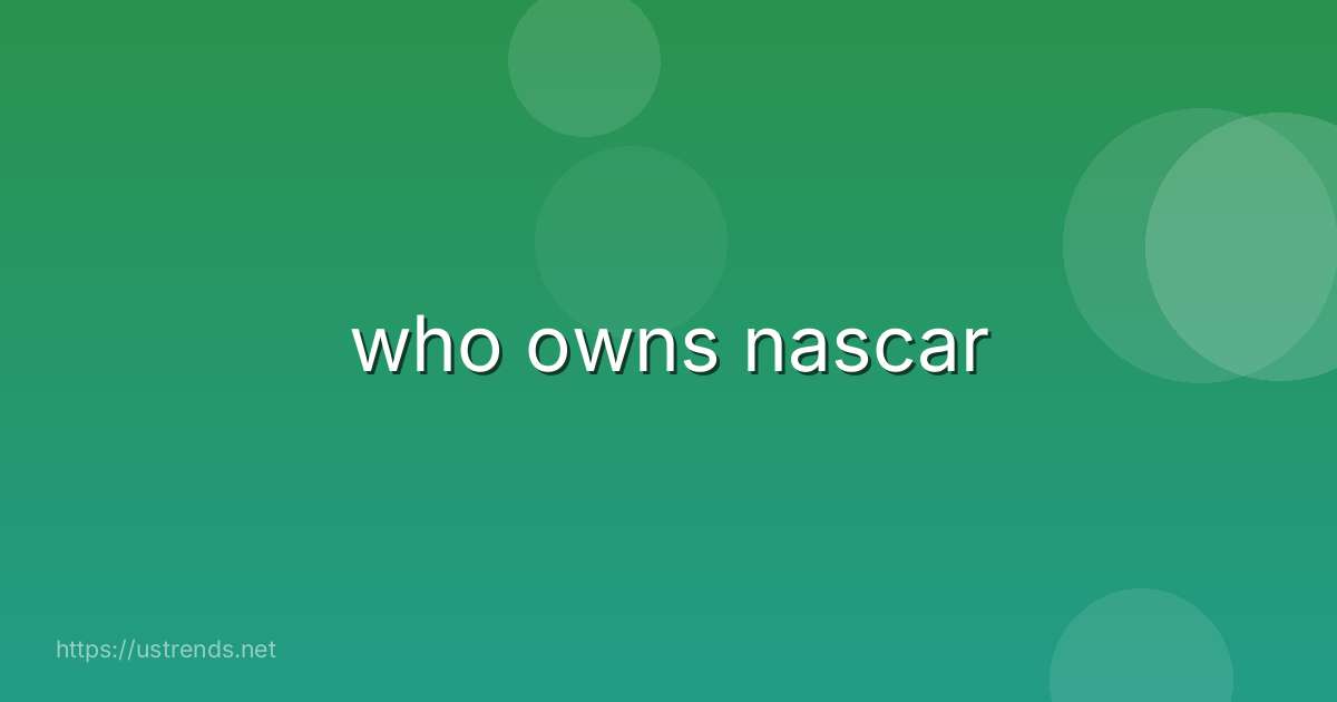 who owns nascar