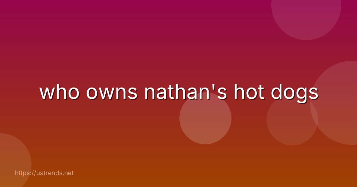 who owns nathan's hot dogs