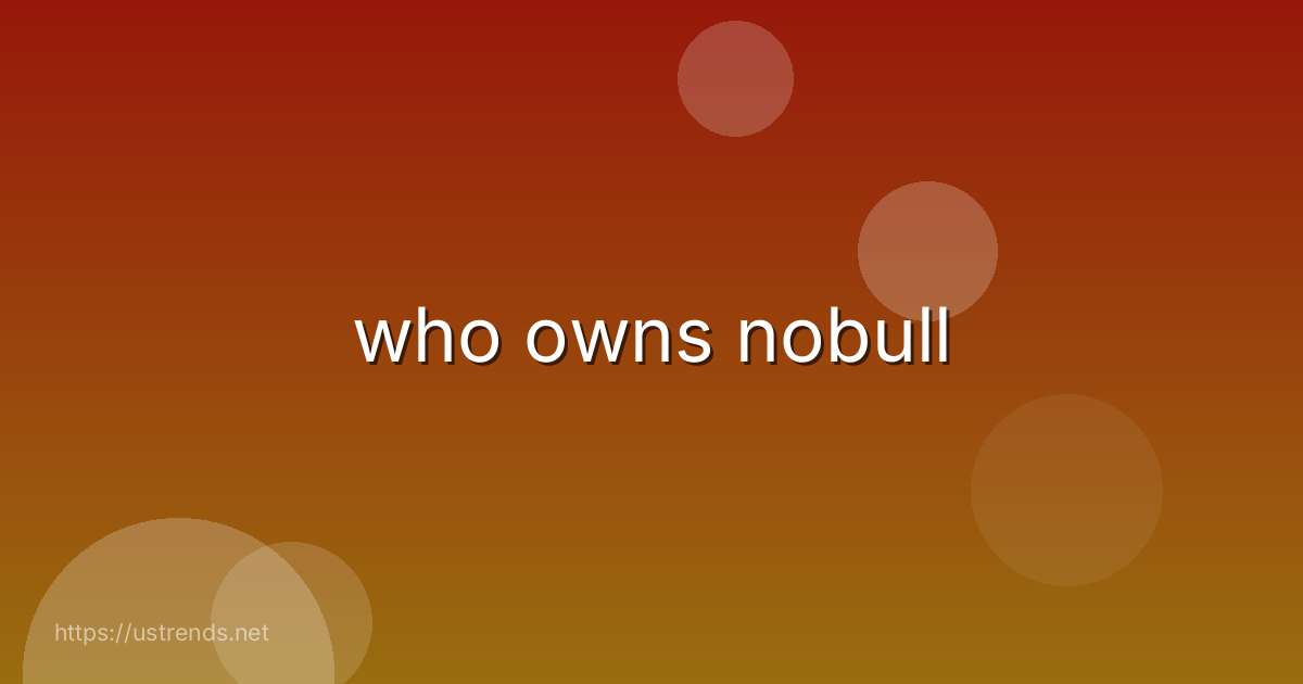 who owns nobull