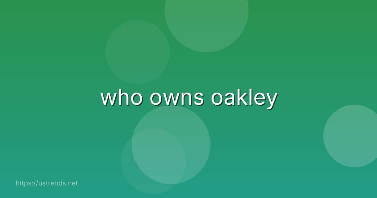 who owns oakley