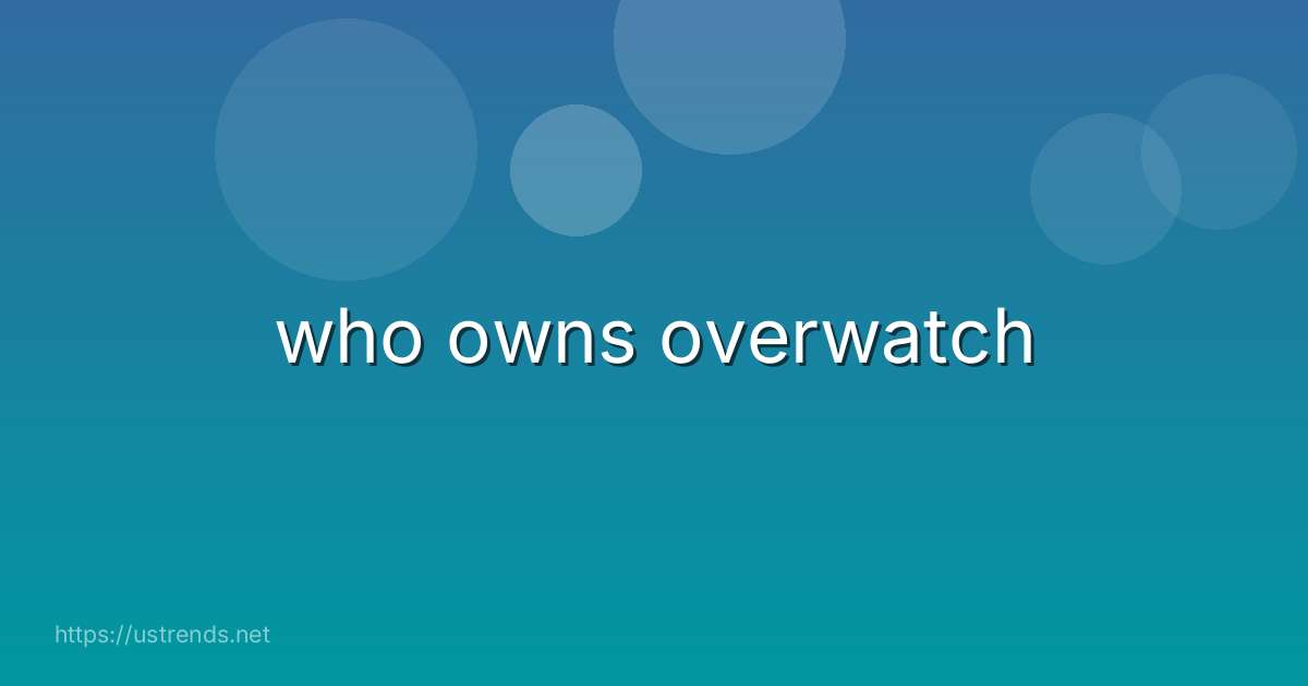 who owns overwatch